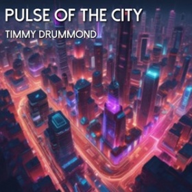 TIMMY DRUMMOND - PULSE OF THE CITY